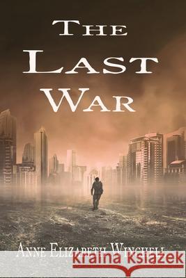 The Last War Anne Elizabeth Winchell 9781944969042