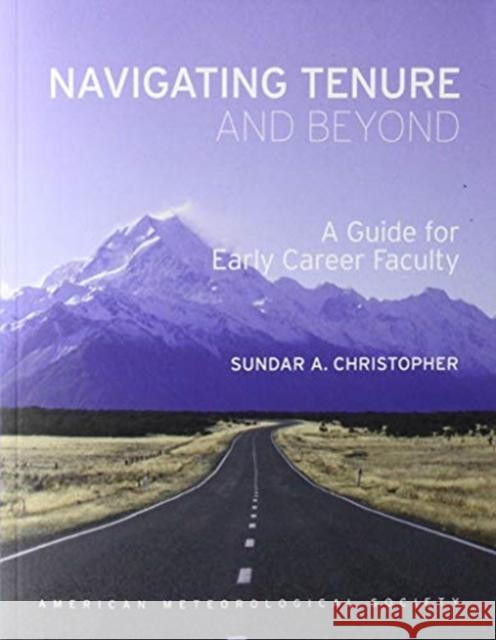 Navigating Tenure and Beyond: A Guide for Early Career Faculty Christopher, Sundar A. 9781944970437 American Meteorological Society