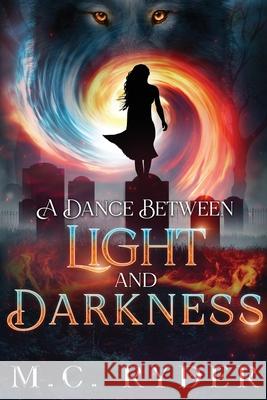A Dance Between Light and Darkness M. C. Ryder 9781944972745 Warrington Publishing