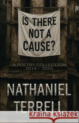 Is There Not A Cause? Nathaniel Terrell 9781944972875 Warrington Publishing