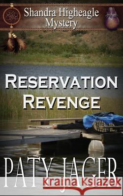 Reservation Revenge: Shandra Higheagle Mystery Paty Jager 9781944973063 Windtree Press