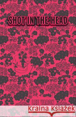 Shot In The Head Varon, Lee 9781944977221 New Millennium Writings