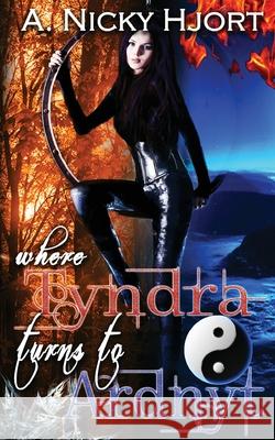 Where Tyndra Turns To Ardnyt Hjort, A. Nicky 9781944985189 Lavish Publishing, LLC