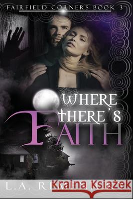 Where There's Faith L a Remenicky 9781944985288 Lavish Publishing, LLC