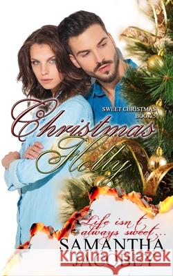 Christmas Holly: Sweet Christmas Series Book 5 Samantha Jacobey 9781944985851 Lavish Publishing, LLC