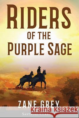 Riders of the Purple Sage (Annotated) Zane Grey 9781944986476 Sastrugi Press LLC