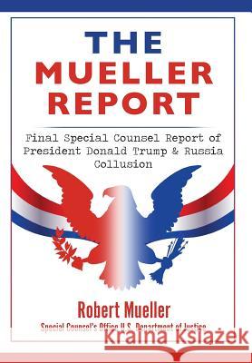 The Mueller Report: Final Special Counsel Report of President Donald Trump & Russia Collusion Robert Mueller 9781944986674