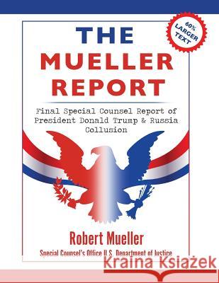 The Mueller Report: Large Print Edition, Final Special Counsel Report of President Donald Trump & Russia Collusion Robert Mueller 9781944986858 Sastrugi Press LLC