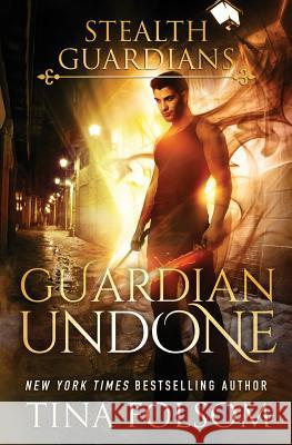 Guardian Undone Tina Folsom 9781944990718 Duboce Park Press