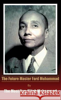 The Future Master Fard Muhammad Elijah Muhammad 9781944992002 Wahida Clark Presents Publishing, LLC