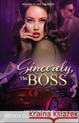 Sincerely, The Boss! Amy Morford, Wahida Clark 9781944992200 Wahida Clark Presents Publishing, LLC