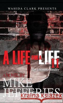 A Life for a Life II: The Ultimate Reality Mike Jefferies 9781944992224 Wahida Clark Presents Publishing, LLC