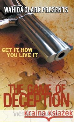 The Game of Deception Victor L. Martin 9781944992538 Wahida Clark Presents Publishing, LLC