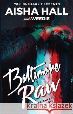 Baltimore Raw Aisha Hall 9781944992590 Wahida Clark Presents Publishing, LLC