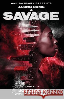 Along Came a Savage Joe Awsum Wahida Clark 9781944992682 Wahida Clark Presents Publishing, LLC