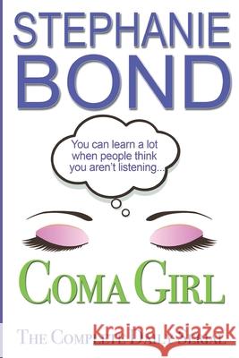 Coma Girl: The Complete Daily Serial Stephanie Bond 9781945002106