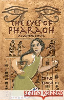 The Eyes of Pharaoh Chris Eboch 9781945017216 Spellbound River Press