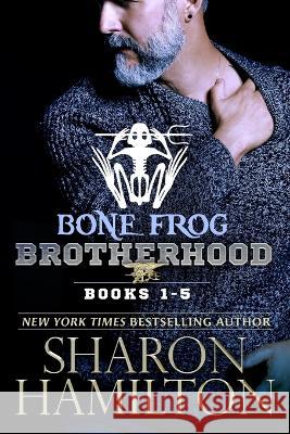 Bone Frog Brotherhood: Bone Frog Brotherhood Sharon Hamilton 9781945020865