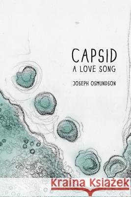 Capsid: A Love Song Joseph Osmundson Katie Diamond 9781945023033 Indolent Enterprises, LLC
