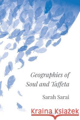 Geographies of Soul and Taffeta Sarah Sarai Katie Diamond Justin Alves 9781945023040 Indolent Books