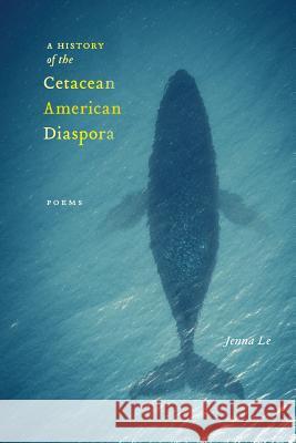 A History of the Cetacean American Diaspora Jenna Le 9781945023194 Indolent Books