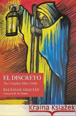 El Discreto: The Complete Man (1646) Baltasar Gracian M San Pedro  9781945028526 St. Vitus Dance