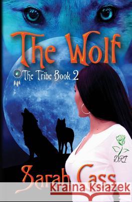 The Wolf (The Tribe book 2) Cass, Sarah 9781945030031 Sarah Cass