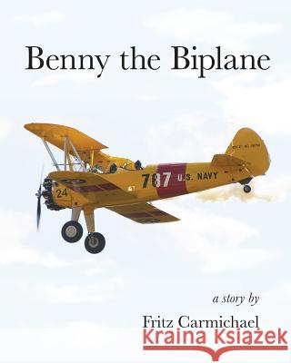 Benny the Biplane Fritz Carmichael 9781945033100