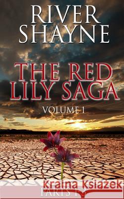 The Red Lily Saga: Volume 1 River Shayne 9781945038396 Thunderfoot