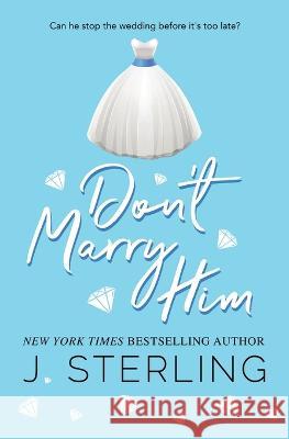 Don't Marry Him J Sterling   9781945042669 Inspire Magic