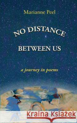 No Distance Between Us: a journey in poems Marianne Peel Annelisa Hermosilla Deni Naffziger 9781945049200 Shadelandhouse Modern Press, LLC