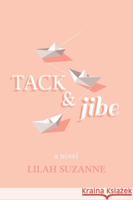 Tack & Jibe Lilah Suzanne 9781945053931 Interlude Press