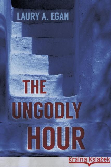 The Ungodly Hour Laury A. Egan 9781945053955 Interlude Press