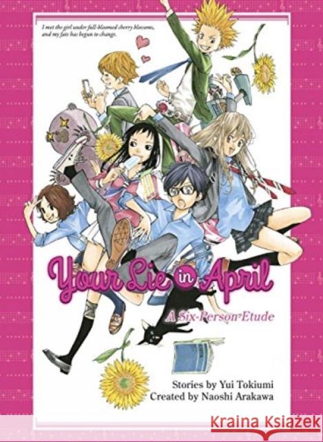 Your Lie in April: A Six-Person Etude Yui Tokiumi Naoshi Arakawa 9781945054266 Vertical