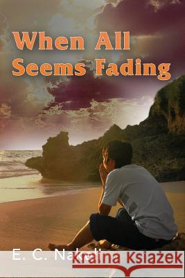 When All Seems Fading E. C. Nakeli 9781945055010 Perez Publishing