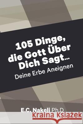 105 Dinge die Gott Über Dich Sagt Nakeli, E. C. 9781945055539 Perez Publishing