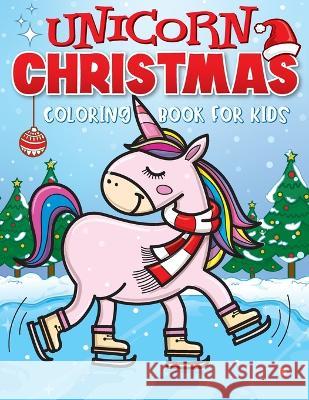 Unicorn Christmas Coloring Book for Kids: The Best Christmas Stocking Stuffers Gift Idea for Girls Ages 4-8 Year Olds - Girl Gifts - Cute Unicorns Col Big Dreams Ar 9781945056918 Big Dreams Art Supplies