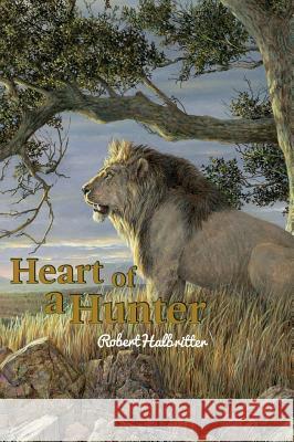 Heart of a Hunter Robert Halbritter 9781945058332 Green Ivy