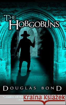 The Hobgoblins: A Novel on John Bunyan Douglas Bond 9781945062131