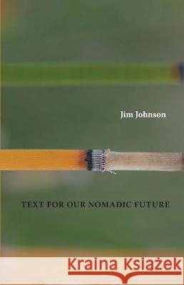 Text For Our Nomadic Future Johnson, Jim 9781945063213 Red Dragonfly Press