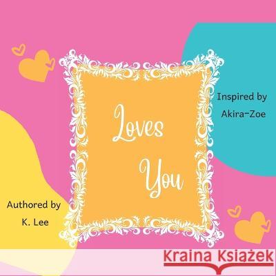 Loves You K Lee K Lee  9781945066139 Krystal Lee Enterprises (Kle Publishing)