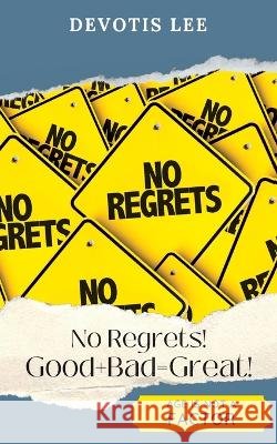 No Regrets Good + Bad = Great! Davotis Lee K Lee  9781945066207 Krystal Lee Enterprises LLC