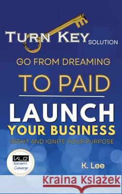 Turn Key Solution K. Lee 9781945066474 Krystal Lee Enterprises LLC