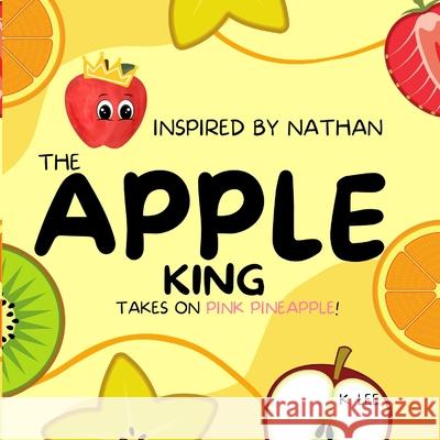 The Apple King K. Lee 9781945066528 Krystal Lee Enterprises (Kle Publishing)