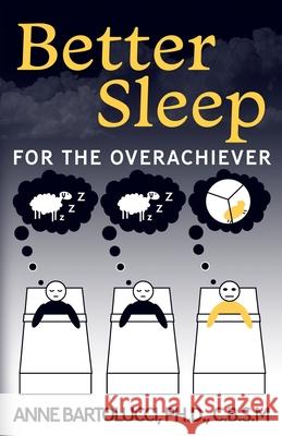 Better Sleep for the Overachiever Anne Bartolucci 9781945074622 Atlanta Insomnia & Behavioral Health Services