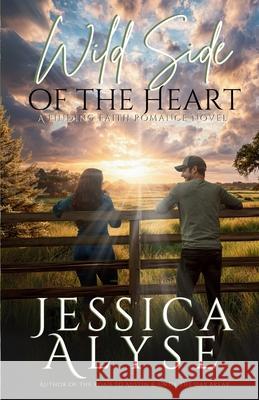 Wild Side of the Heart Jessica Alyse 9781945076046