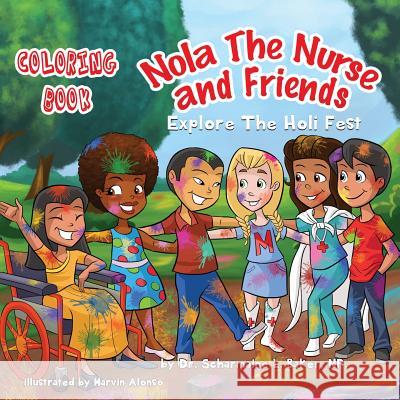 Nola The Nurse(R) & Friends Explore the Holi Fest: Coloring Book Baker, Scharmaine L. 9781945088049 Drnurse Publishing House