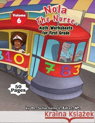 Nola The Nurse(R) Math Worksheets for First Graders Baker, Scharmaine L. 9781945088100 Drnurse Publishing House