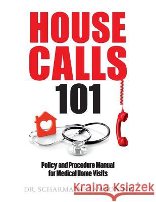 Housecalls 101: Policy and Procedure Manual for Medical Home Visits Dr Scharmaine Lawson 9781945088223 DrNurse Publishing House