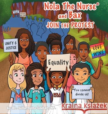 Nola The Nurse(R) & Bax Join the Protest Lawson, Scharmaine 9781945088322